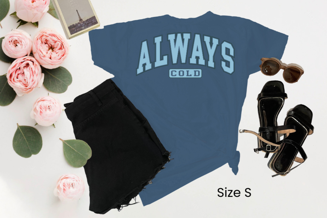 T-Shirt ~ Always Cold