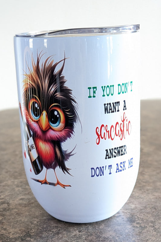 Wine Tumbler ~ Sarcasm