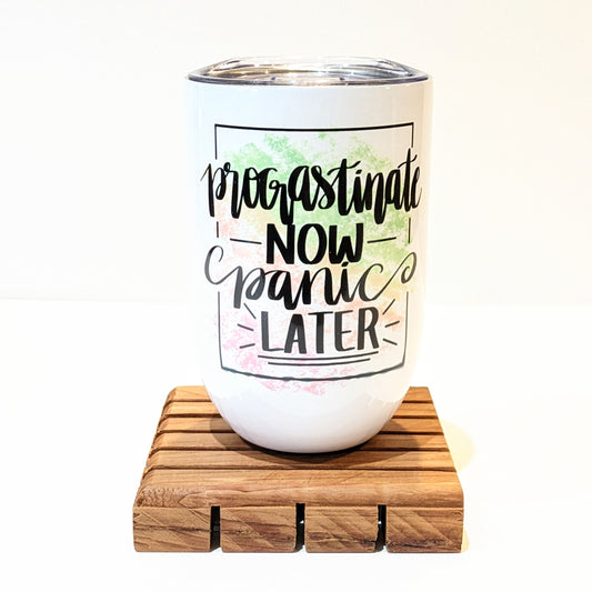 Wine Tumbler ~ Procrastination